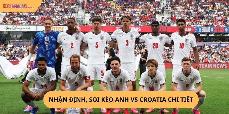 Nhận Định, Soi Kèo Anh vs Croatia