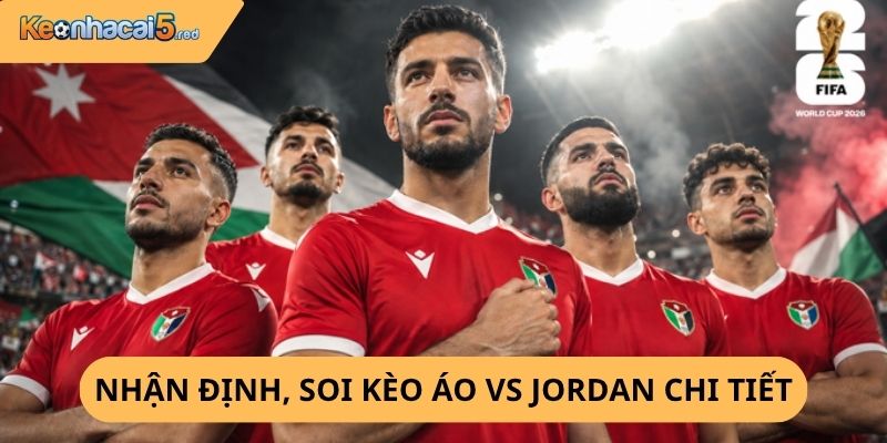 Nhận định, soi kèo Áo vs Jordan