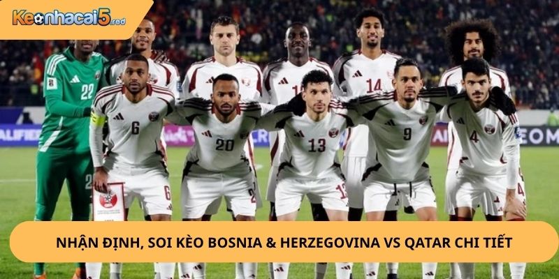 Nhận Định, Soi Kèo Bosnia & Herzegovina vs Qatar