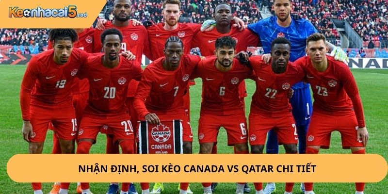 Nhận Định, Soi Kèo Canada vs Qatar