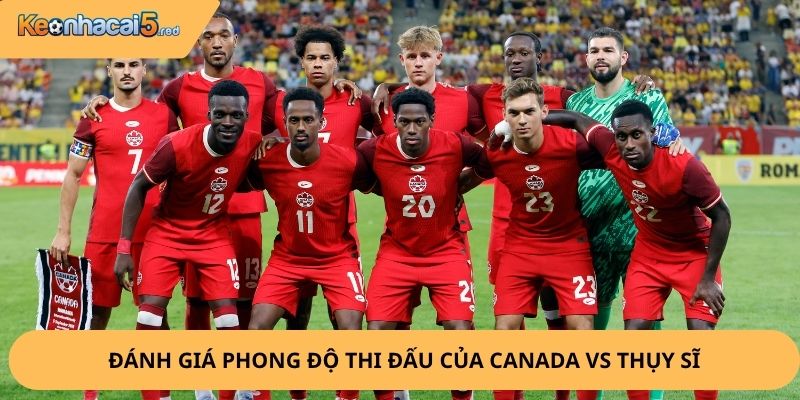 Nhận Định, Soi Kèo Canada vs Thụy Sĩ