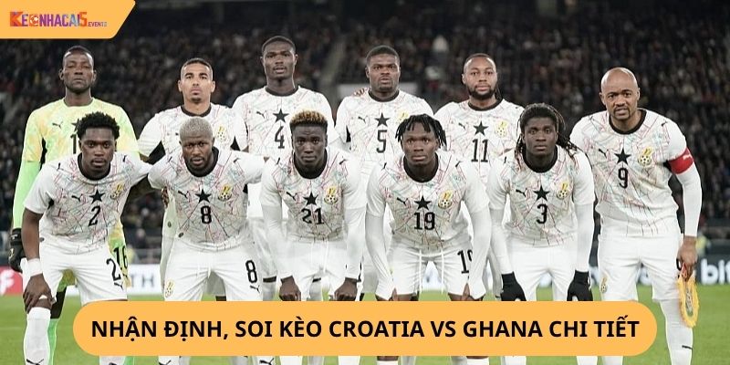 Nhận Định, Soi Kèo Croatia vs Ghana