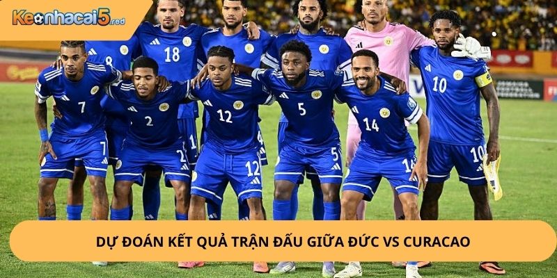 Nhận Định, Soi Kèo Đức vs Curacao