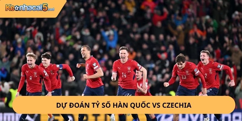 Nhận định, Soi Kèo Hàn Quốc vs Czechia