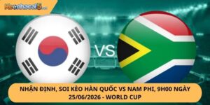 Nhận Định, Soi Kèo Hàn Quốc vs Nam Phi