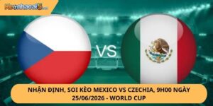 Nhận Định, Soi Kèo Mexico vs Czechia
