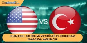 Nhận Định, Soi Kèo Mỹ vs Thổ Nhĩ Kỳ