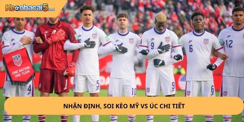 Nhận Định, Soi Kèo Mỹ vs Úc
