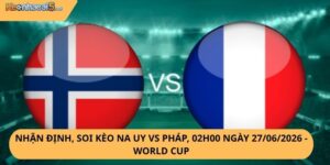 Nhận Định, Soi Kèo Na Uy vs Pháp