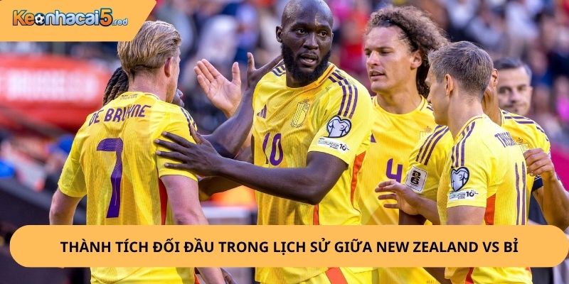 Nhận Định, Soi Kèo New Zealand vs Bỉ