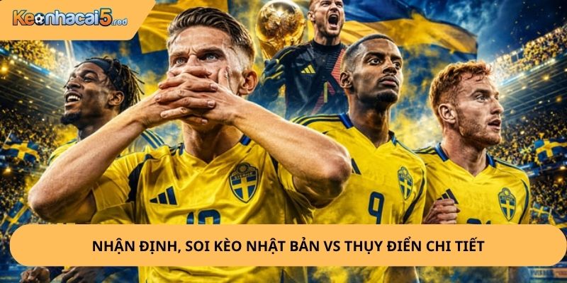 Nhận Định, Soi Kèo Nhật Bản vs Thụy Điển