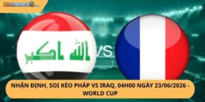 Nhận Định, Soi Kèo Pháp vs Iraq