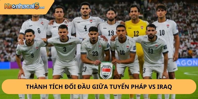 Nhận Định, Soi Kèo Pháp vs Iraq