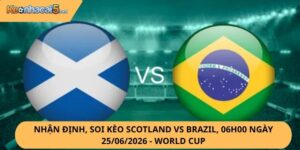 Nhận Định, Soi Kèo Scotland vs Brazil