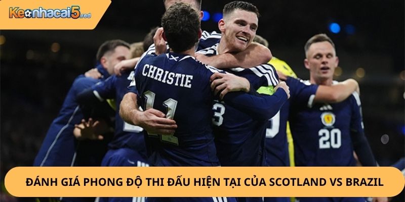 Nhận Định, Soi Kèo Scotland vs Brazil