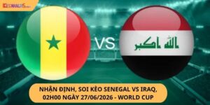 Nhận Định, Soi Kèo Senegal vs Iraq