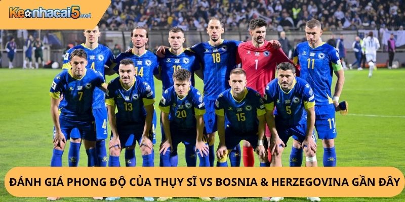 Nhận Định, Soi Kèo Thụy Sĩ vs Bosnia & Herzegovina
