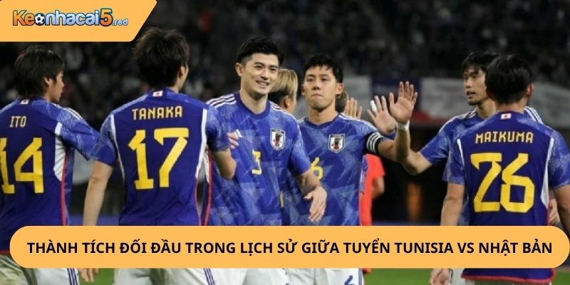 Nhận Định, Soi Kèo Tunisia vs Nhật Bản